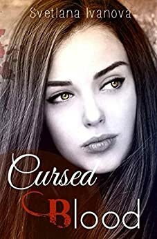 Cursed Blood: Born to Kill or Die by Svetlana R. Ivanova