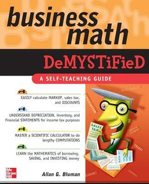 Business Math Demystified by Allan G. Bluman