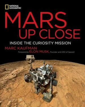 Mars Up Close: Inside the Curiosity Mission by Marc Kaufman, Elon Musk