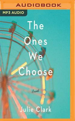 The Ones We Choose by Julie Clark