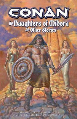 Conan: The Daughters of Midora and Other Stories by Jimmy Palmiotti, Timothy Truman, Ron Marz