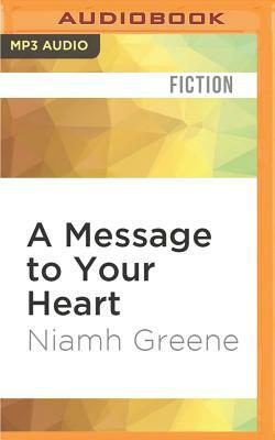 A Message to Your Heart by Niamh Greene