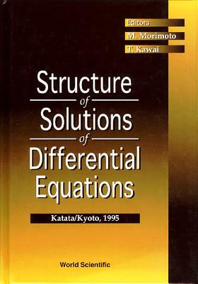 Structure of Solutions of Differential Equations by Takahiro Kawai