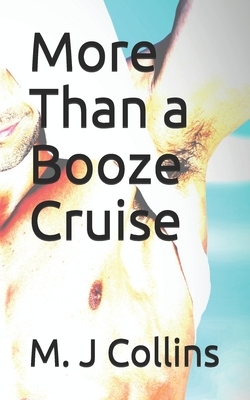 More Than a Booze Cruise by M. J. Collins