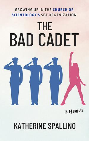 Bad Cadet by Katherine Spallino