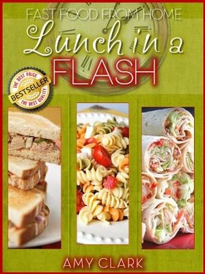 Lunch in a Flash (Fast Food From Home) by Amy Clark