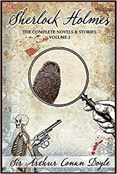 Sherlock Holmes - The Complete Novels & Stories : Volume 2 by Arthur Conan Doyle