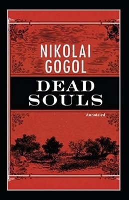 Dead Souls Annotated by Nikolai Gogol