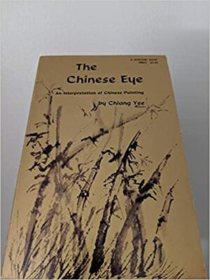The Chinese eye: An interpretation of Chinese painting (A Midland book) by Chiang Yee
