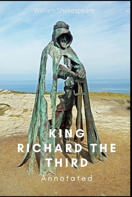 King Richard the Third Annotated by William Shakespeare