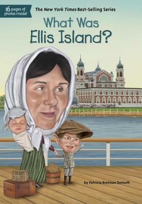 What Was Ellis Island? by Who HQ, Patricia Brennan Demuth