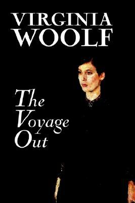The Voyage Out by Virginia Woolf, Fiction, Classics, Literary by Virginia Woolf