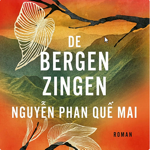 De bergen zingen by Nguyễn Phan Quế Mai