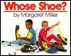 Whose Shoe? by Margaret Miller