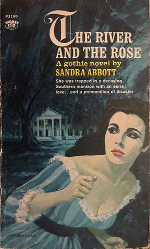 The River and the Rose by Sandra Abbott