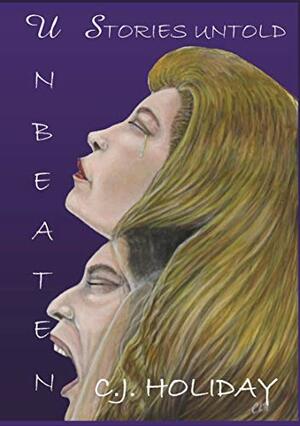 Unbeaten: Stories Untold by Mary Hoekstra, C.J. Holiday, Simms Books Corporation