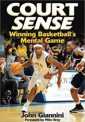 COURT SENSE Winning Basketball's Mental Game by John Giannini