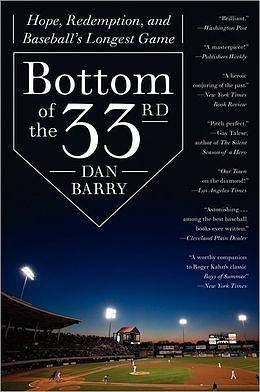 Bottom of the 33rd: Hope and Redemption in Baseball's Longest Game by Dan Barry