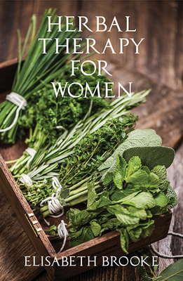 Herbal Therapy for Women by Elisabeth Brooke