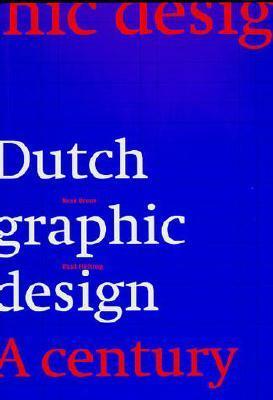 Dutch Graphic Design: A Century by Paul Hefting, Kees Broos