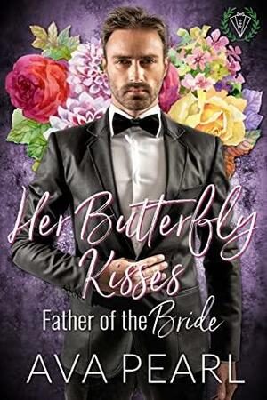 Her Butterfly Kisses: Father of the Bride by Ava Pearl