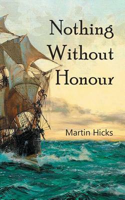 Nothing Without Honour by Martin Hicks