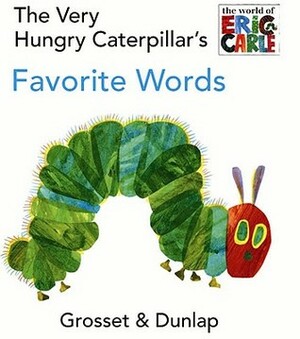 The Very Hungry Caterpillar's Favorite Words by Eric Carle