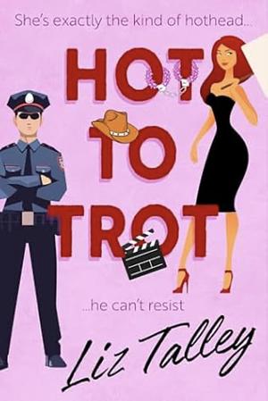 Hot to Trot by Liz Talley