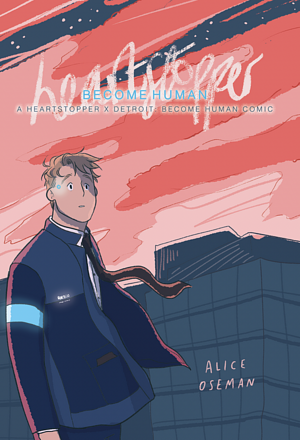 Become Human. A Heartstopper Mini-Comic. by Alice Oseman