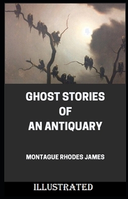 Ghost Stories of an Antiquary Illustrated by M.R. James