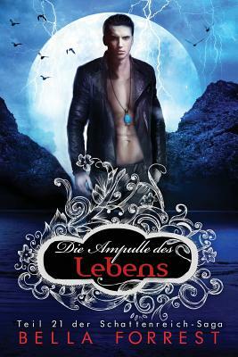 Das Schattenreich der Vampire 21: Die Ampulle des Lebens by Bella Forrest