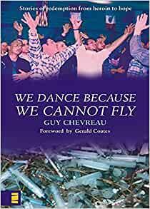 We Dance Because We Cannot Fly by Guy Chevreau