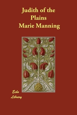 Judith of the Plains by Marie Manning
