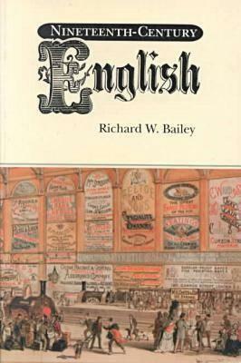 Nineteenth-Century English by Richard W. Bailey