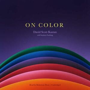 On Color by Stephen Farthing, David Scott Kastan