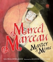 Marcel Marceau: Master of Mime by Gloria Spielman, Manon Gauthier