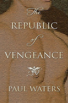 The Republic of Vengeance by Paul Waters