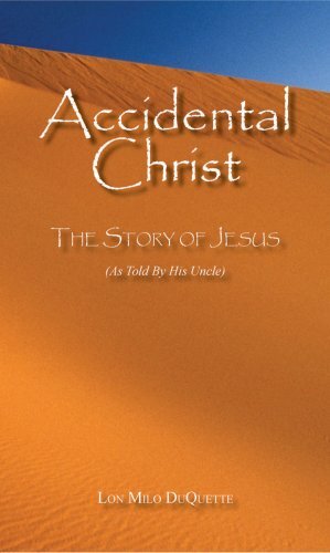 Accidental Christ: The Story of Jesus by Lon Milo DuQuette