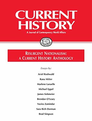 Resurgent Nationalism: A Current History Anthology by Sara Dorman, Brad Simpson, Marlène Laruelle, Michael Eppel, James Siekmeier, Vazira Zamindar, Rana Mitter, Aviel Roshwald, Brendan O'Leary