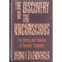 The Discovery of the Unconscious: The History & Evolution of Dynamic Psychiatry by Henri F. Ellenberger