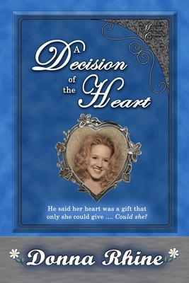 A Decision of the Heart: The Michigan Chronicles Series by Donna Rhine