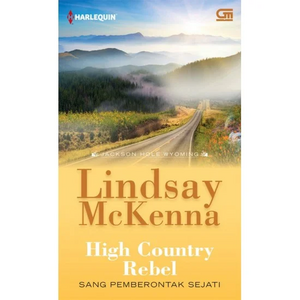 High Country Rebel - Sang Pemberontak Sejati by Lindsay McKenna