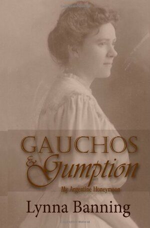 Gauchos & Gumption by Lynna Banning