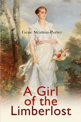 A Girl of the Limberlost Illustrated by Gene Stratton-Porter