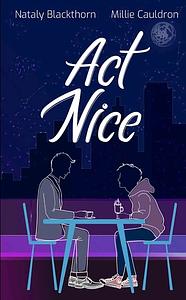 Act Nice  by Millie Cauldron, Nataly Blackthorn