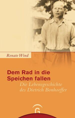 Dem Rad In Die Speichen Fallen by Renate Wind