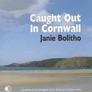 Caught Out in Cornwall: A Rose Trevelyan Mystery by Janie Bolitho