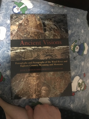 Ancient Visions: Petroglyphs and Pictographs of the Wind River and Bighorn Country, Wyoming and Montana by Antony Francis, Lawrence L. Loendorf, Julie Francis