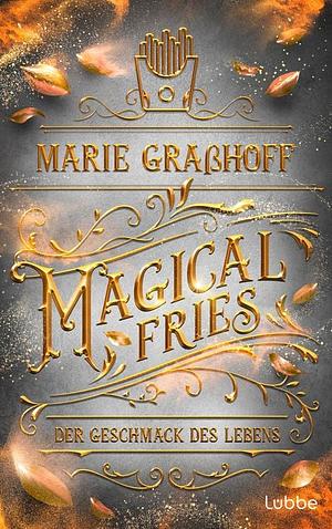 Magical Fries – Der Geschmack des Lebens by Marie Graßhoff