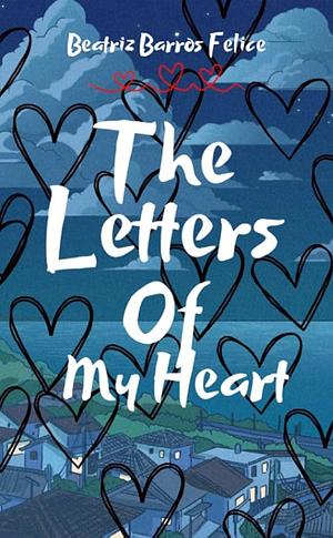 The Letters of My Heart by Beatriz Barros Felice